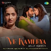 Ve Kamleya - Asees Version